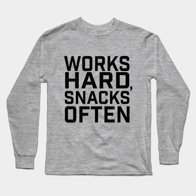 Works Hard, Snacks Often Long Sleeve T-Shirt by Camp Happy Hour